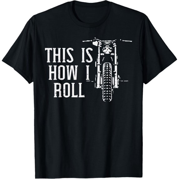 Biker This Is How I Roll Motorcycle Motorbike Men Women Kids T-Shirt men and women can wear, black, white, gifts