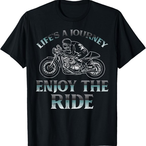 Biker s Journey Enjoy The Ride Motorcycle Wo T-Shirt