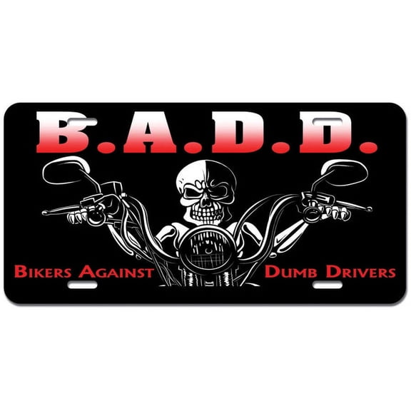 Bikers Against Dumb Drivers - BADD Motorcycle Novelty Metal Vanity License Tag Plate