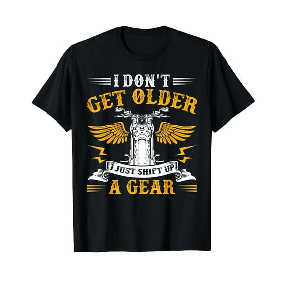 Bikers Don'T Get Older Motorcycle Funny Biker T-Shirt