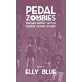thumbnail image 1 of Bikes in Space: Pedal Zombies: Thirteen Feminist Bicycle Science Fiction Stories (Paperback), 1 of 1
