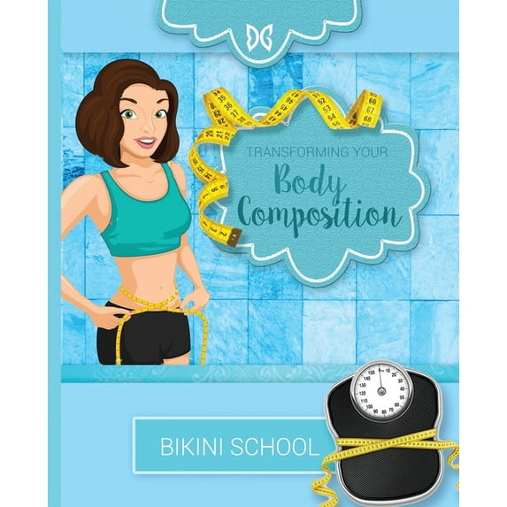 Bikini Model Prep School : Book 3: Transform your Body Composition (Paperback)