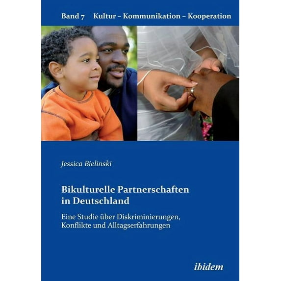 Bikulturelle Partnerschaften in Deutschland. Eine Studie über Diskriminierungen, Konflikte und Alltagserfahrungen (Paperback)
