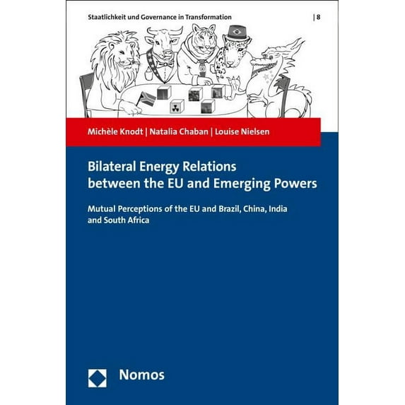 Bilateral Energy Relations Between the EU and Emerging Powers: Mutual Perception of the EU and Brazil, China, India and , (Paperback)