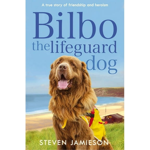 Bilbo the Lifeguard Dog: A true story of friendship and heroism, (Paperback)
