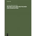 thumbnail image 1 of Bilder Aus Der Deutschen KÃ¤lteindustrie, (Hardcover), 1 of 1