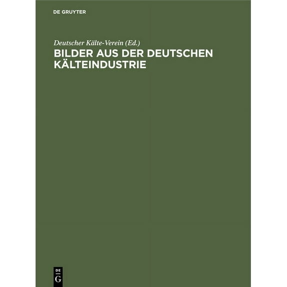 Bilder Aus Der Deutschen Kälteindustrie, (Hardcover)