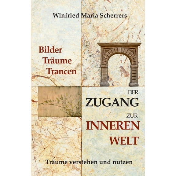 Bilder, Trume, Trancen - Der Zugang zur inneren Welt: Trume verstehen und nutzen German Edition Paperback 3347157338 9783347157330 Winfried Maria Scherrers