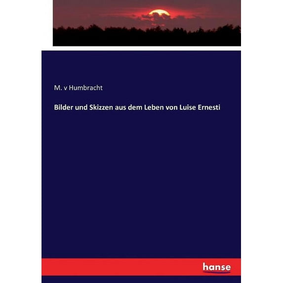 Bilder und Skizzen aus dem Leben von Luise Ernesti, (Paperback)