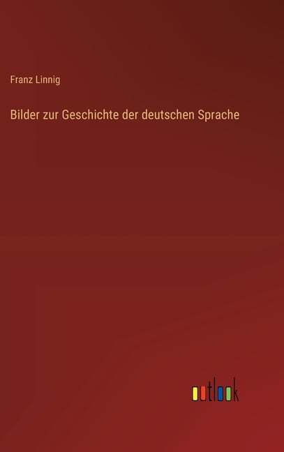 Bilder zur Geschichte der deutschen Sprache, (Hardcover)