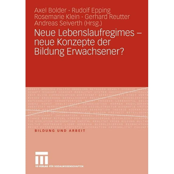 Bildung Und Arbeit Neue Lebenslaufregimes - Neue Konzepte Der Bildung Erwachsener?, (Paperback)