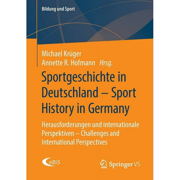 Bildung Und Sport Sportgeschichte in Deutschland - Sport History in Germany: Herausforderungen Und Internationale Perspektiven - Challenge, Book 22, (Paperback)