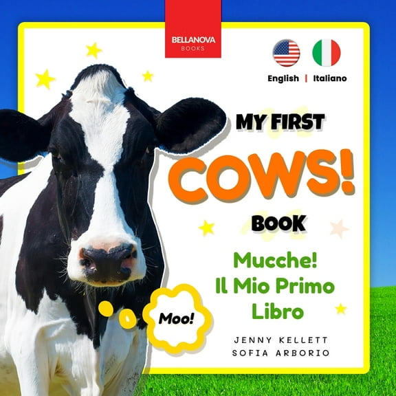 Bilingual Books for Kids Libri Bilingue  Cows! My First Book Mucche! Il Mio Primo Libro: Fun Facts & Activities about Cows in English & Italian, Book 1, (Paperback)