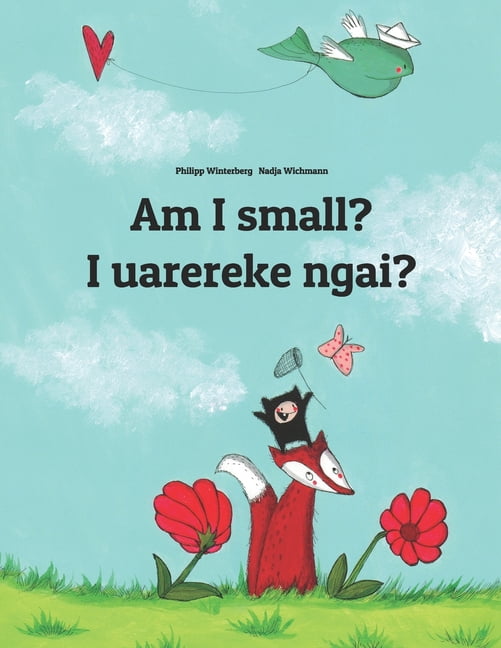 Bilingual Books by Philipp Winterberg: Am I small? I uarereke ngai ...