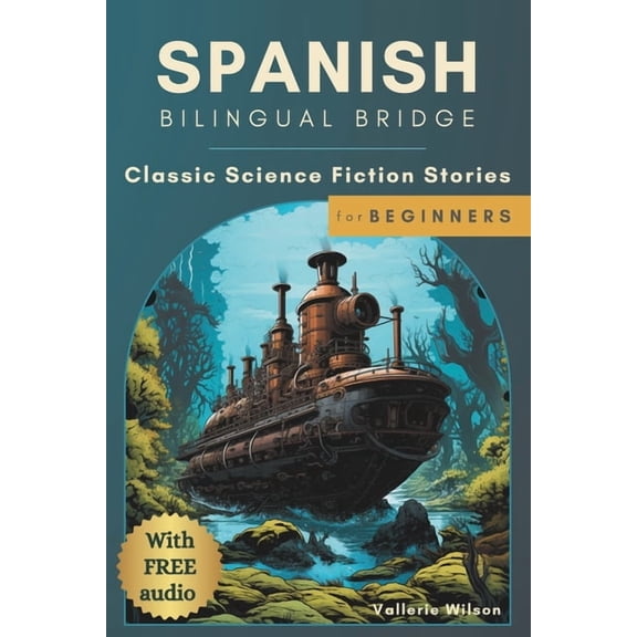 Spanish Bilingual Bridge: Classic Storie Spanish Bilingual Bridge: Classic Science Fiction Stories for Beginners, (Paperback)