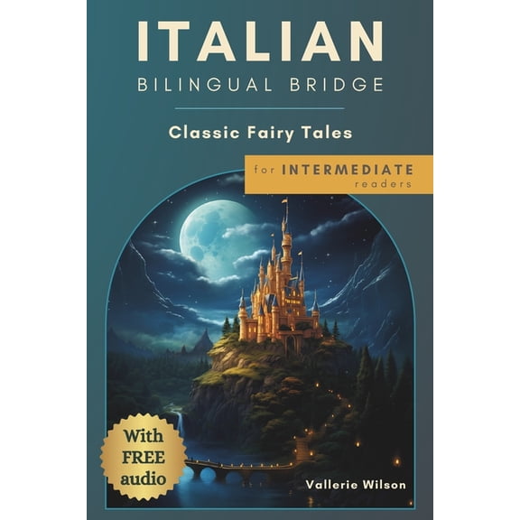 Italian Bilingual Bridge: Classic Storie Italian Bilingual Bridge: Classic Fairy Tales for Intermediate Readers, (Paperback)