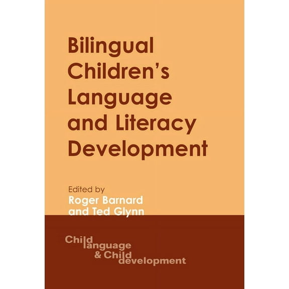 Child Language and Child Development Bilingual Children S Lang.& Literacy Dev: New Zealand Case Studies, Book 4, (Hardcover)