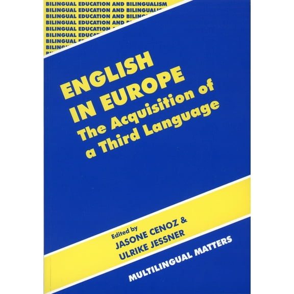 Bilingual Education & Bilingualism English in Europe the Acquisition of a Third Language: The Acquisition of a Third Language, Book 19, (Paperback)