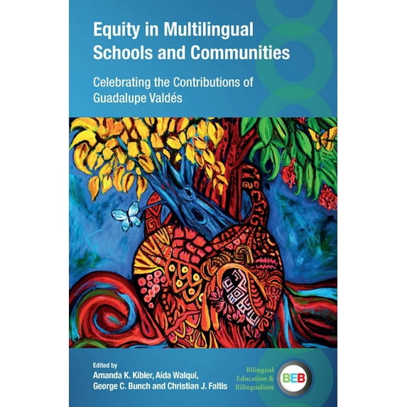Bilingual Education & Bilingualism Equity in Multilingual Schools and Communities: Celebrating the Contributions of Guadalupe Valdés, Book 143, (Paperback)