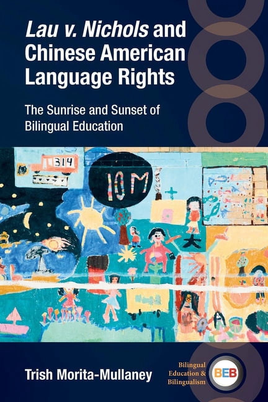 Bilingual Education & Bilingualism Lau V. Nichols and Chinese American ...