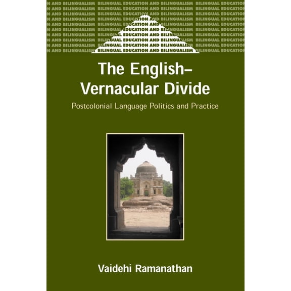 Bilingual Education & Bilingualism English-Vernacular Divide: Postcolonial L, Book 49, (Paperback)