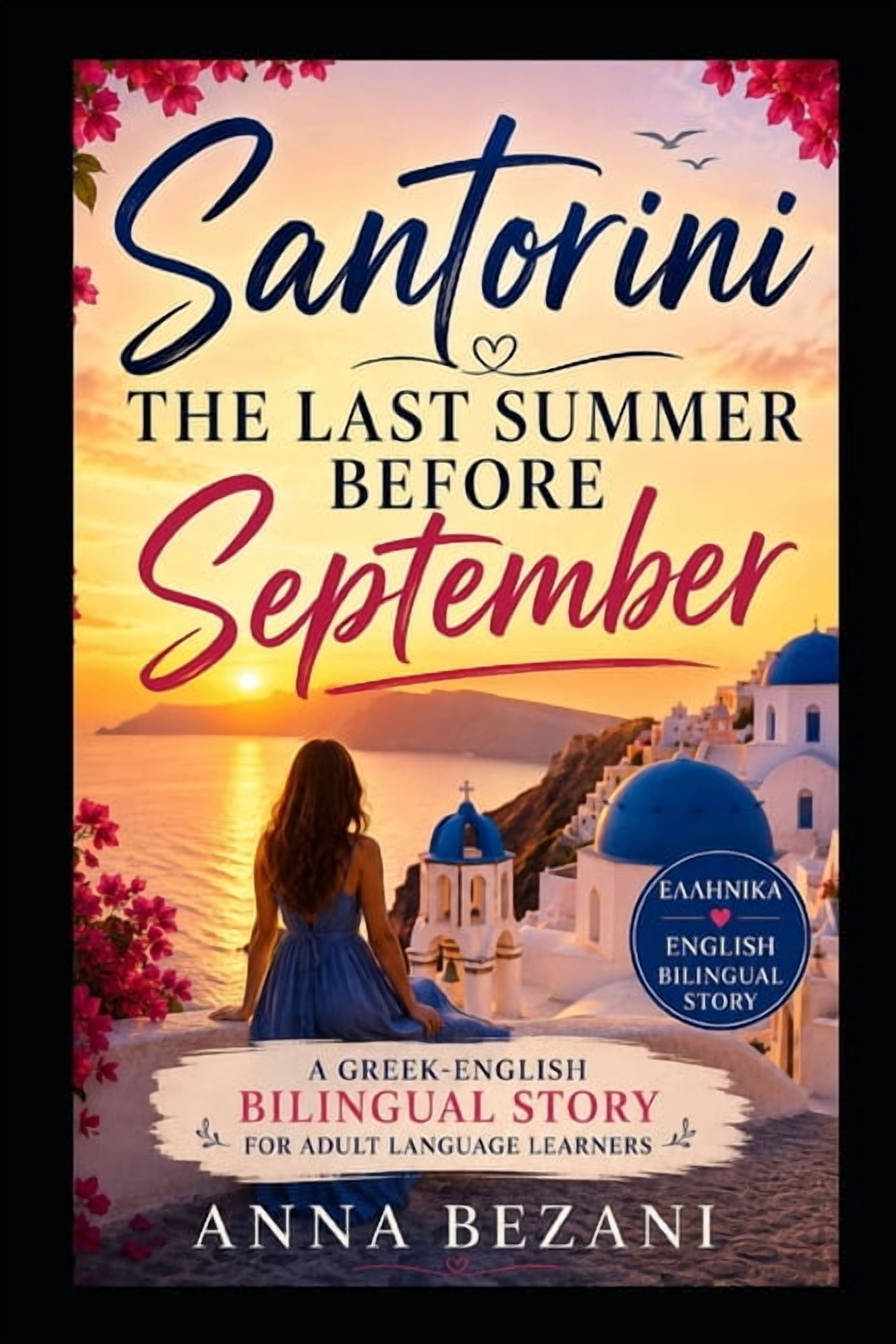 Bilingual Greek English Santorini The Last Summer Before September: A Greek-English Bilingual Romance Novel for Adult Language Learners and ESL/, (Paperback)
