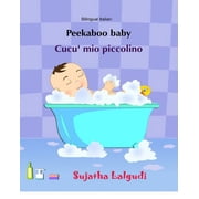 Bilingual Italian Picture Books for Chil Peekaboo baby. Cucu mio piccolino Bilingual Edition English-Italian Picture book for children. Italian Edition, Book 1, Paperback