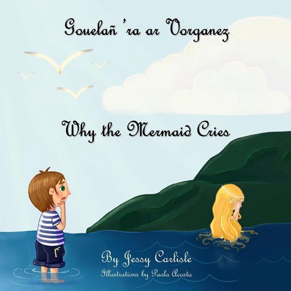 Bilingual Legends Why the Mermaid Cries (Gouelañ 'ra ar Vorganez): The Legend of Kêr-Is, Book 536, (Paperback)