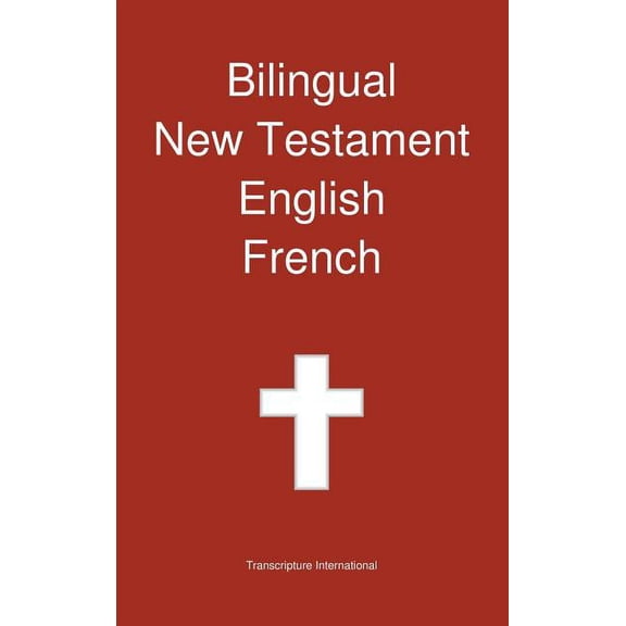 Bilingual New Testament, English - French, (Hardcover)