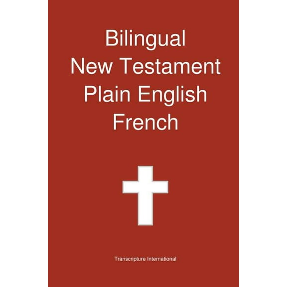 Bilingual New Testament, Plain English - French