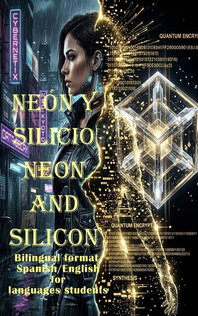 Bilingual Spanish/English Books NeÃ³n y Silicio Neon and Silicon: Bilingual format Spanish/English for languages students, Book 1, (Paperback)