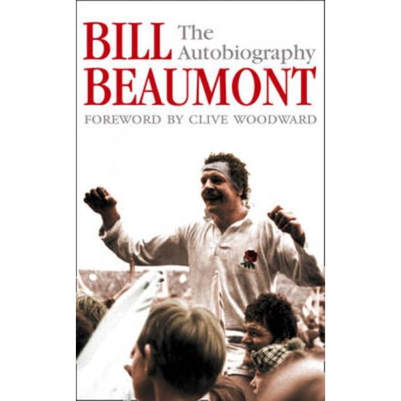 Bill Beaumont: The Autobiography, (Paperback)