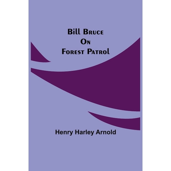 Bill Bruce On Forest Patrol, (Paperback)