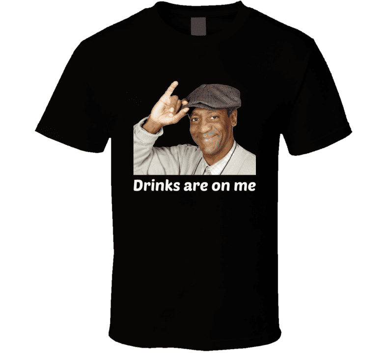 Bill Cosby Drinks Are On Me T-Shirt Unisex Novelty Party Funny Clothing  Tee! - Walmart.com