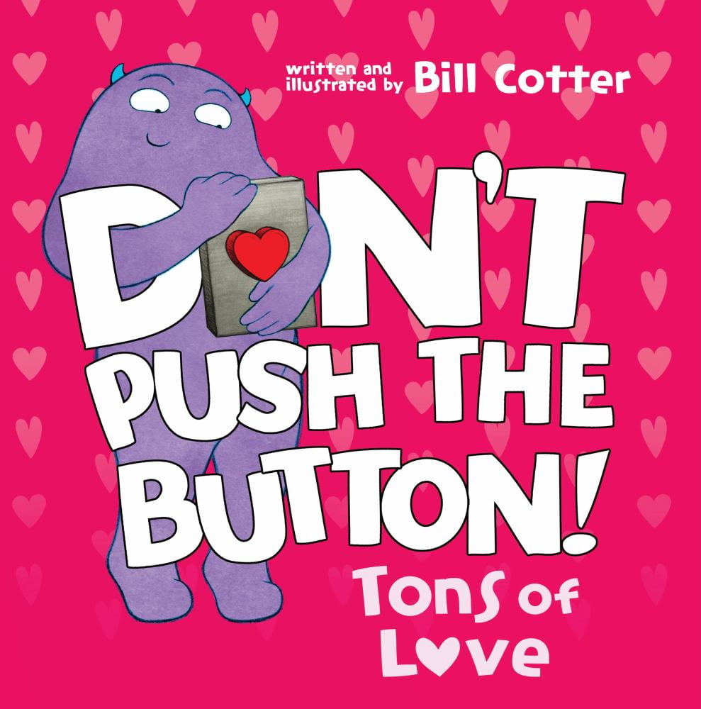 Bill Cotter: Don't Push the Button: Tons of Love (Board Book)