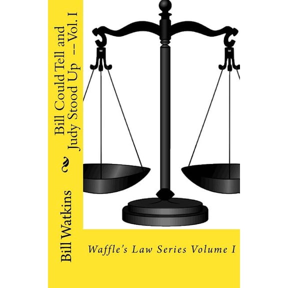 Bill Could Tell and Judy Stood Up -- Volume I, (Paperback)