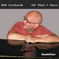 thumbnail image 1 of Bill Gerhardt - All That I Have - Music & Performance - CD, 1 of 1
