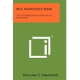 thumbnail image 1 of Bill Haywood's Book: The Autobiography William D. Haywood (Paperback), 1 of 1