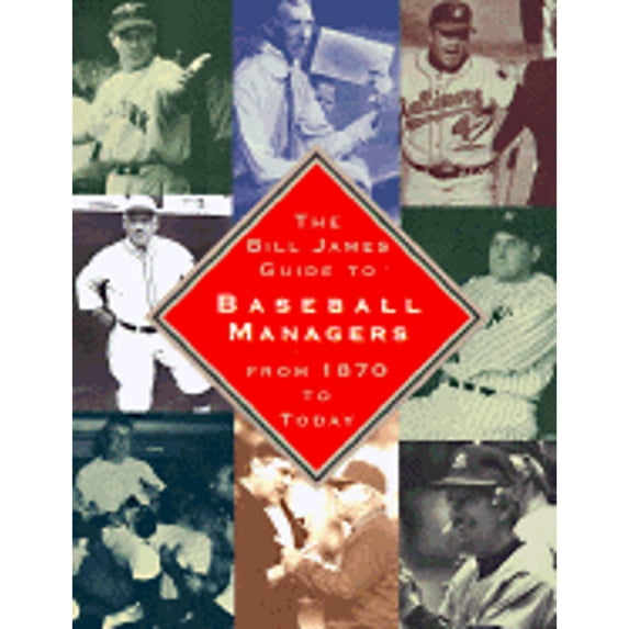 Pre-Owned The BILL JAMES GUIDE TO BASEBALL MANAGERS: From 1870 to Today (Hardcover) 0684806983 9780684806983