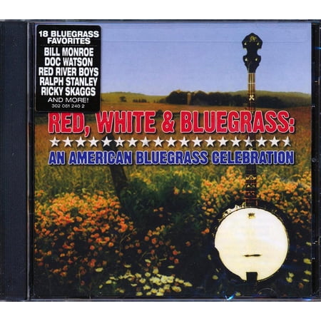 Bill Monroe, Doc Watson, Red River Boys, Etc. - Red, White And Bluegrass: An American Bluegrass Celebration - CD