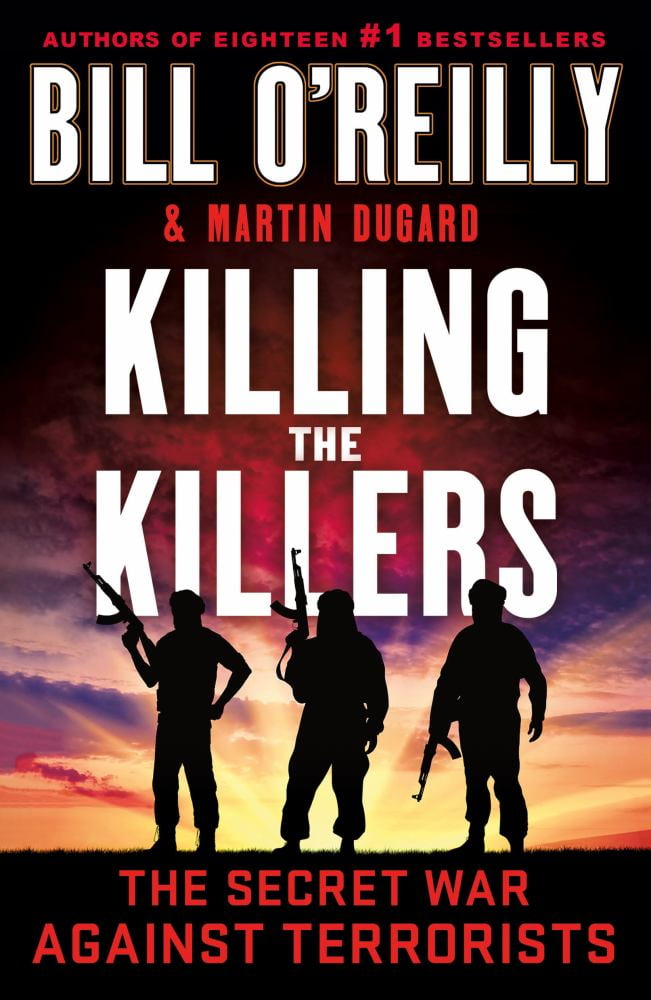 Bill O'Reilly: Killing the Killers: The Secret War Against Terrorists (Paperback)
