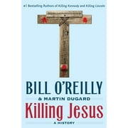Bill O'Reilly's Killing Series: Killing Jesus : A History (Paperback)