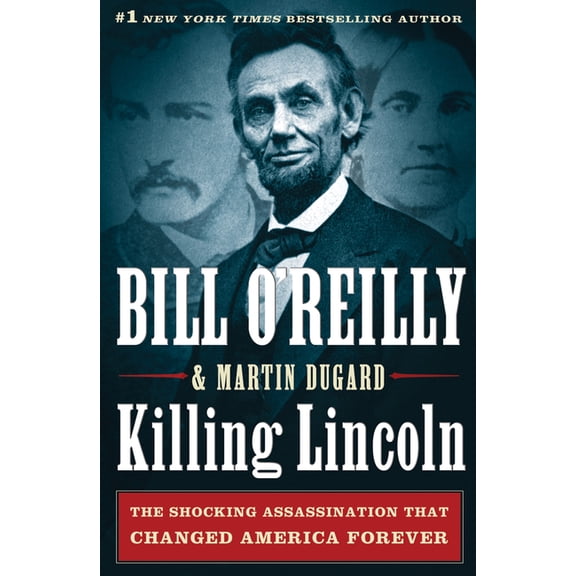 Bill O'Reilly's Killing Series: Killing Lincoln : The Shocking Assassination that Changed America Forever (Edition 1) (Hardcover)