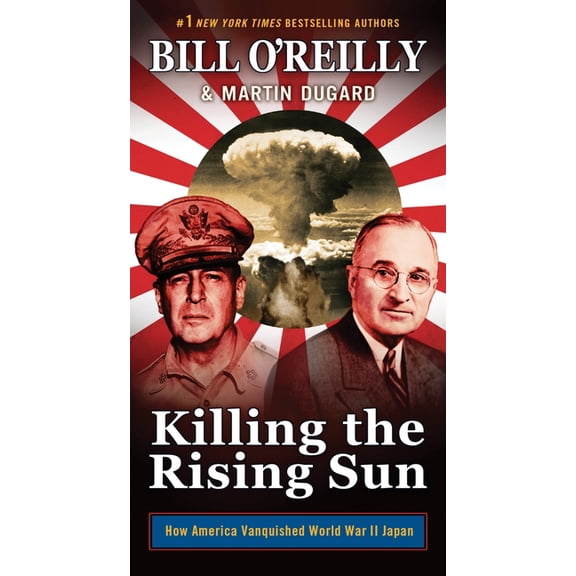Pre-Owned Bill O'Reilly's Killing Series: Killing the Rising Sun : How America Vanquished World War II Japan (Paperback)