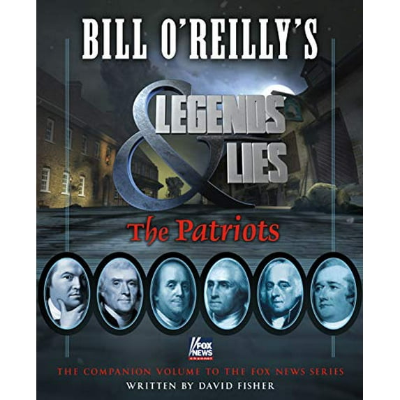Pre-Owned Bill O'Reilly's Legends and Lies: The Patriots: The Patriots (Hardcover) 1627797890 9781627797894