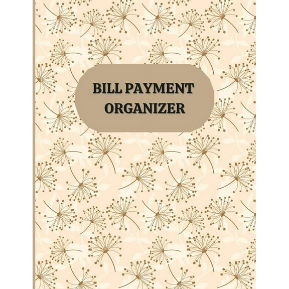 Bill Payment Organizer: Monthly Bill Organizer/ Debts Tracker Journal/ Bill Planner Organizer, (Paperback)