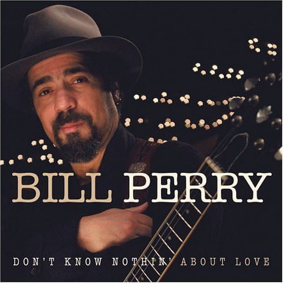 Bill Perry - Don't Know Nothing About Love - Blues - CD