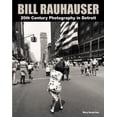 thumbnail image 1 of Pre-Owned Bill Rauhauser 20th Century Photography in Detroit Paperback, 1 of 1