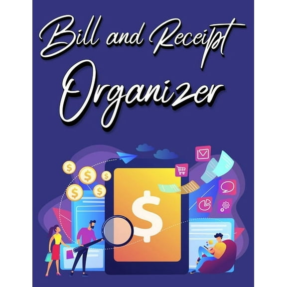 Bill And Receipt Organizer: Personal Business Payment Notebook Receipt Organizer Expenses Log Financial Planner Journal , (Paperback)