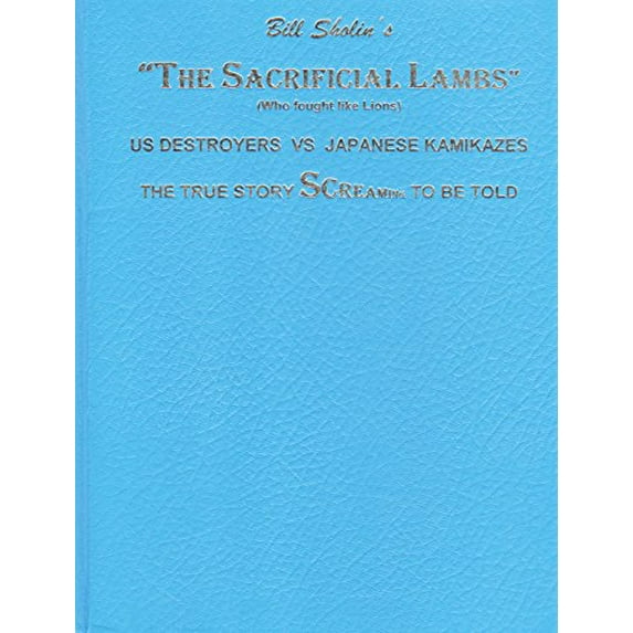 Pre-Owned Bill Sholin's the Sacrificial Lambs (Who Fought Like Lions) (Hardcover) 096417541X 9780964175419